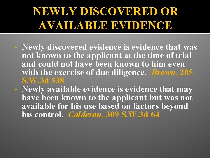 NEWLY DISCOVERED OR AVAILABLE EVIDENCE Newly discovered evidence is evidence that was not known