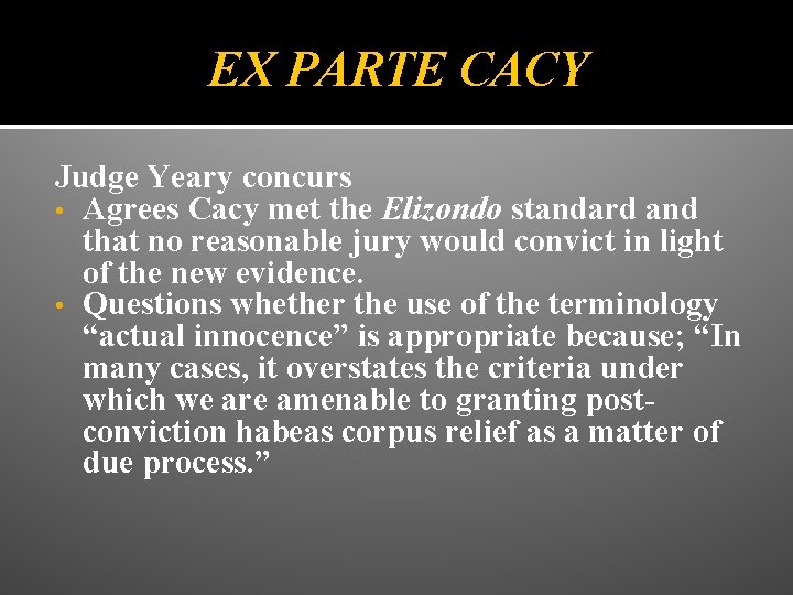 EX PARTE CACY Judge Yeary concurs • Agrees Cacy met the Elizondo standard and