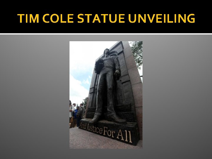 TIM COLE STATUE UNVEILING 