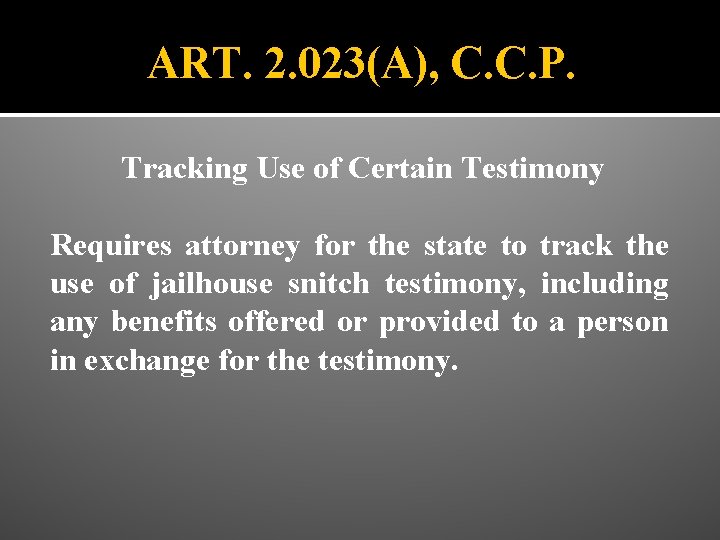 ART. 2. 023(A), C. C. P. Tracking Use of Certain Testimony Requires attorney for
