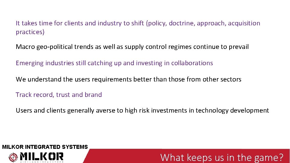 It takes time for clients and industry to shift (policy, doctrine, approach, acquisition practices)