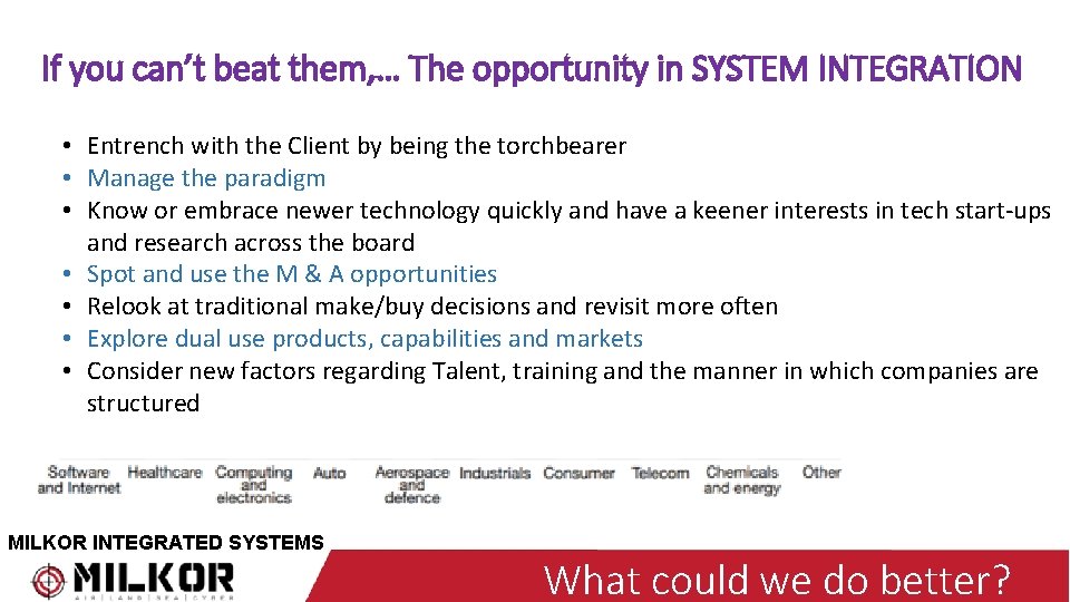 If you can’t beat them, … The opportunity in SYSTEM INTEGRATION • Entrench with