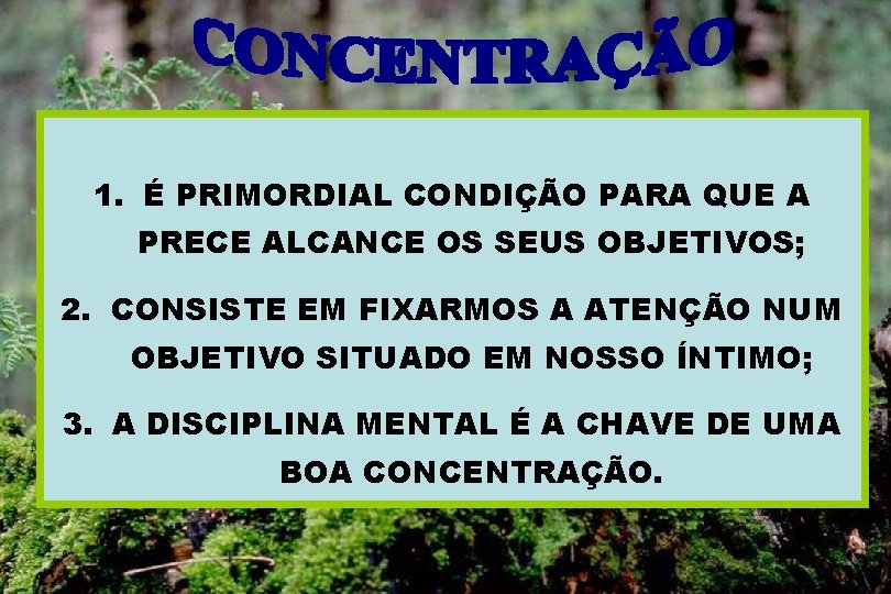 1. É PRIMORDIAL CONDIÇÃO PARA QUE A PRECE ALCANCE OS SEUS OBJETIVOS; 2. CONSISTE