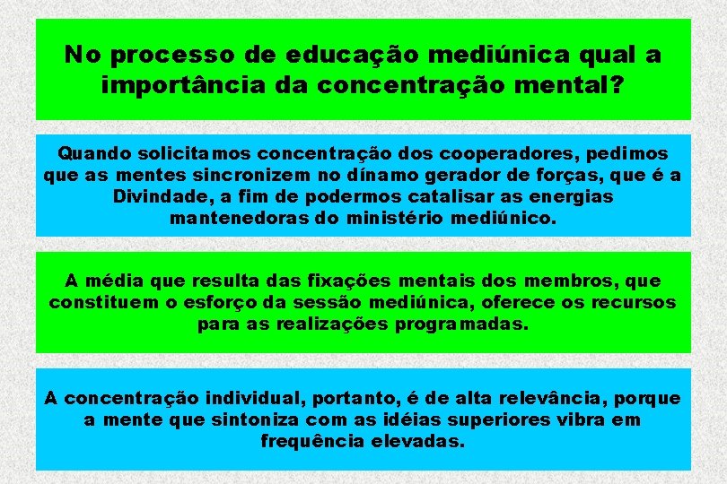 No processo de educação mediúnica qual a importância da concentração mental? Quando solicitamos concentração