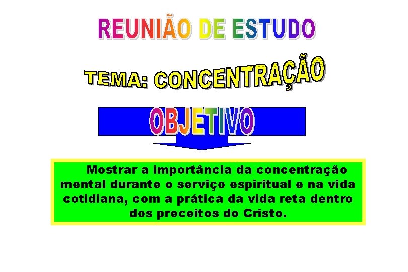 Mostrar a importância da concentração mental durante o serviço espiritual e na vida cotidiana,