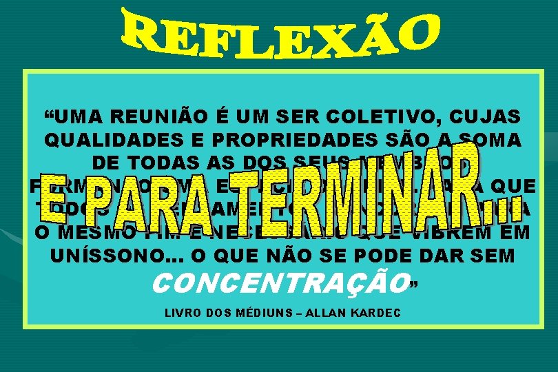 “UMA REUNIÃO É UM SER COLETIVO, CUJAS QUALIDADES E PROPRIEDADES SÃO A SOMA DE