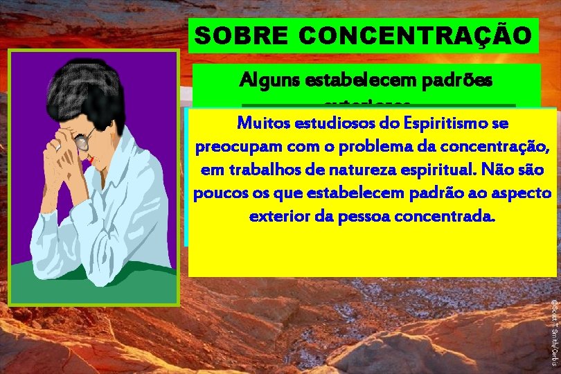 SOBRE CONCENTRAÇÃO Alguns estabelecem padrões exteriores resultados rápidosseo erro estudiosos Espiritismo Cultua. Muitos a.