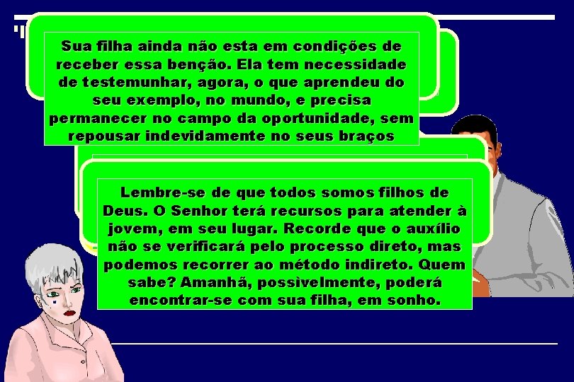 Sua filha ainda não esta em condições de O NOSSO DIRIGENTE, ANSELMO NÃO receber