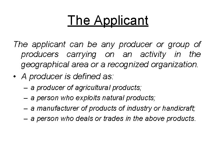 The Applicant The applicant can be any producer or group of producers carrying on