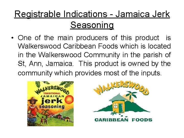 Registrable Indications - Jamaica Jerk Seasoning • One of the main producers of this