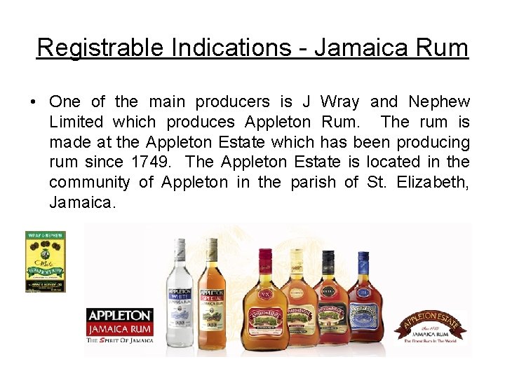Registrable Indications - Jamaica Rum • One of the main producers is J Wray