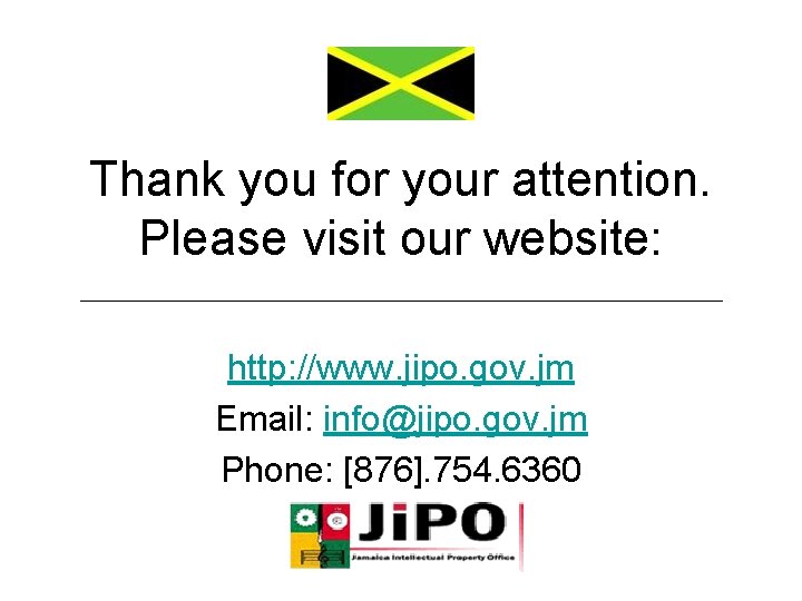 Thank you for your attention. Please visit our website: http: //www. jipo. gov. jm