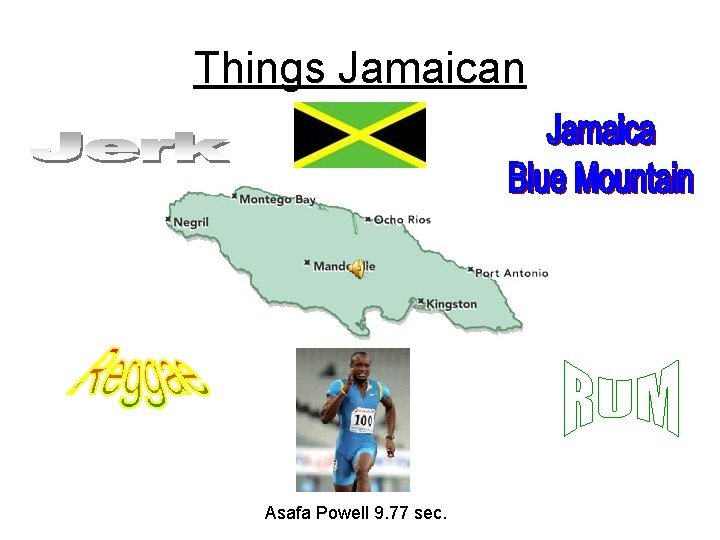Things Jamaican Asafa Powell 9. 77 sec. 