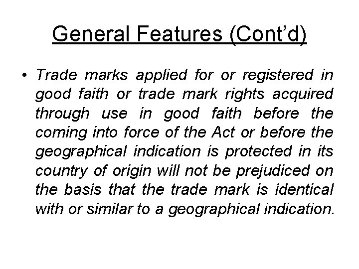 General Features (Cont’d) • Trade marks applied for or registered in good faith or