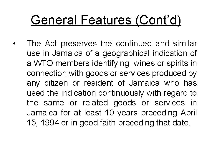 General Features (Cont’d) • The Act preserves the continued and similar use in Jamaica