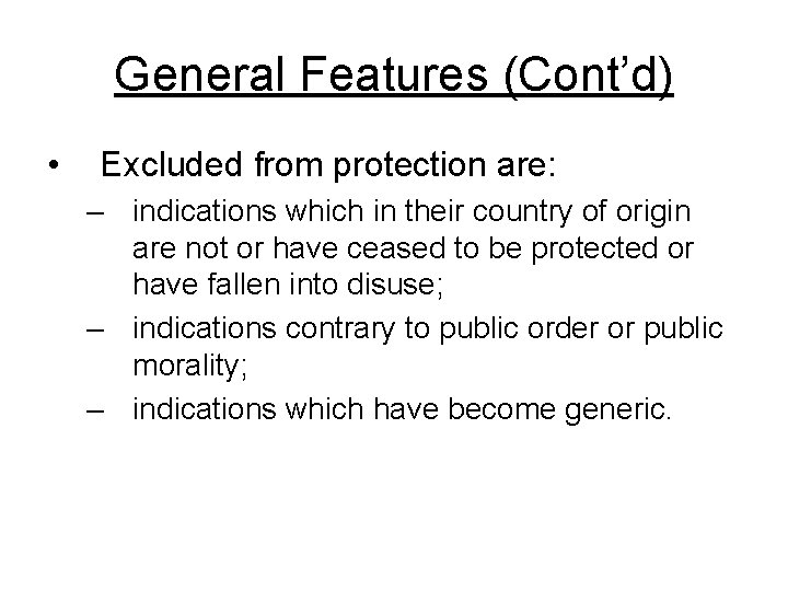 General Features (Cont’d) • Excluded from protection are: – indications which in their country