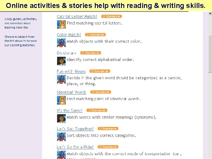 Online activities & stories help with reading & writing skills. 