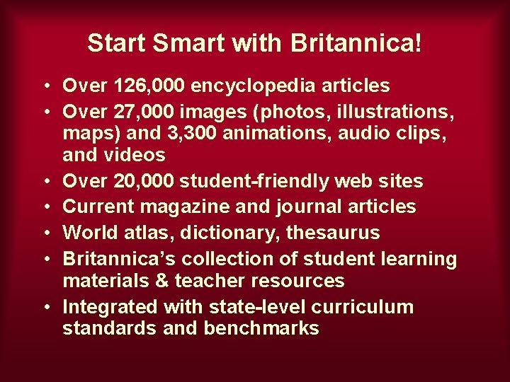 Start Smart with Britannica! • Over 126, 000 encyclopedia articles • Over 27, 000