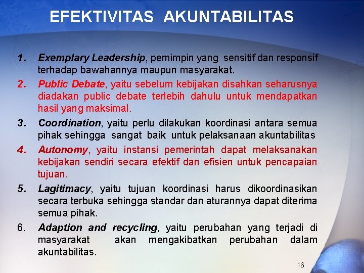 EFEKTIVITAS AKUNTABILITAS 1. 2. 3. 4. 5. 6. Exemplary Leadership, pemimpin yang sensitif dan