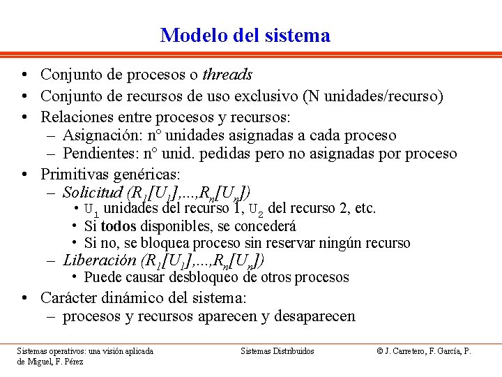 Modelo del sistema • Conjunto de procesos o threads • Conjunto de recursos de