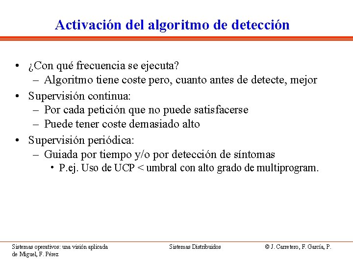 Activación del algoritmo de detección • ¿Con qué frecuencia se ejecuta? – Algoritmo tiene