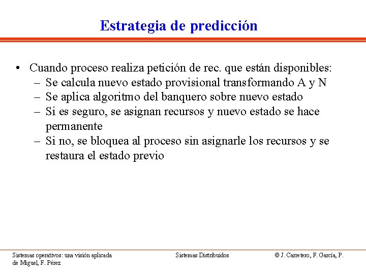 Estrategia de predicción • Cuando proceso realiza petición de rec. que están disponibles: –