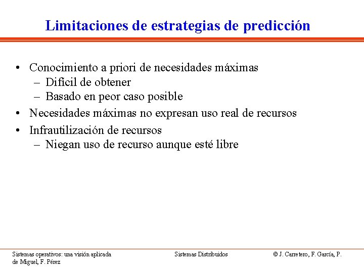 Limitaciones de estrategias de predicción • Conocimiento a priori de necesidades máximas – Difícil