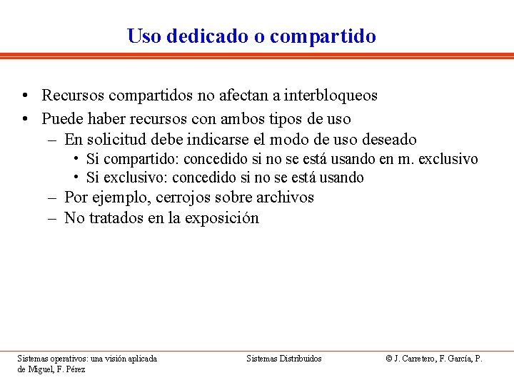 Uso dedicado o compartido • Recursos compartidos no afectan a interbloqueos • Puede haber