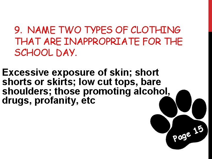 9. NAME TWO TYPES OF CLOTHING THAT ARE INAPPROPRIATE FOR THE SCHOOL DAY. Excessive