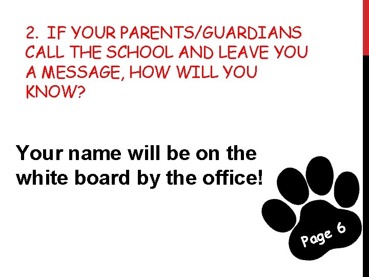 2. IF YOUR PARENTS/GUARDIANS CALL THE SCHOOL AND LEAVE YOU A MESSAGE, HOW WILL