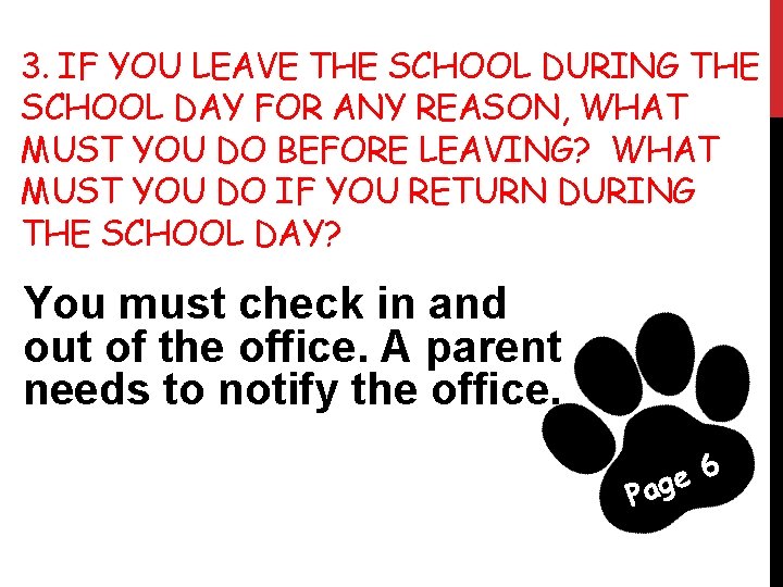 3. IF YOU LEAVE THE SCHOOL DURING THE SCHOOL DAY FOR ANY REASON, WHAT