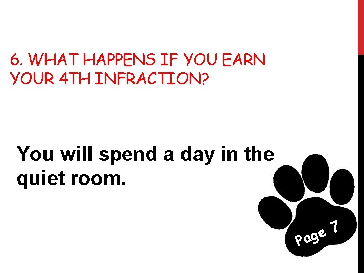 6. WHAT HAPPENS IF YOU EARN YOUR 4 TH INFRACTION? You will spend a