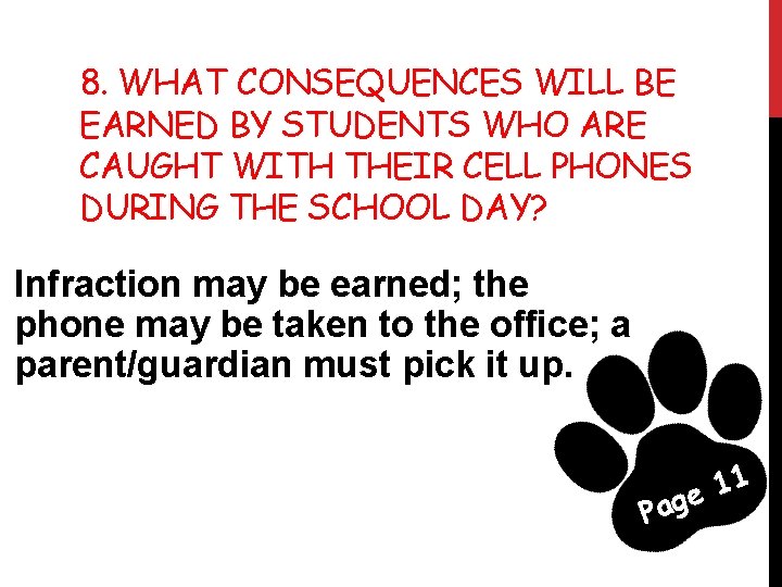 8. WHAT CONSEQUENCES WILL BE EARNED BY STUDENTS WHO ARE CAUGHT WITH THEIR CELL