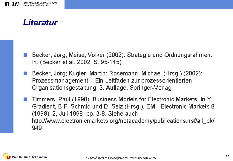 Literatur n Becker, Jörg; Meise, Volker (2002): Strategie und Ordnungsrahmen. In: (Becker et al.