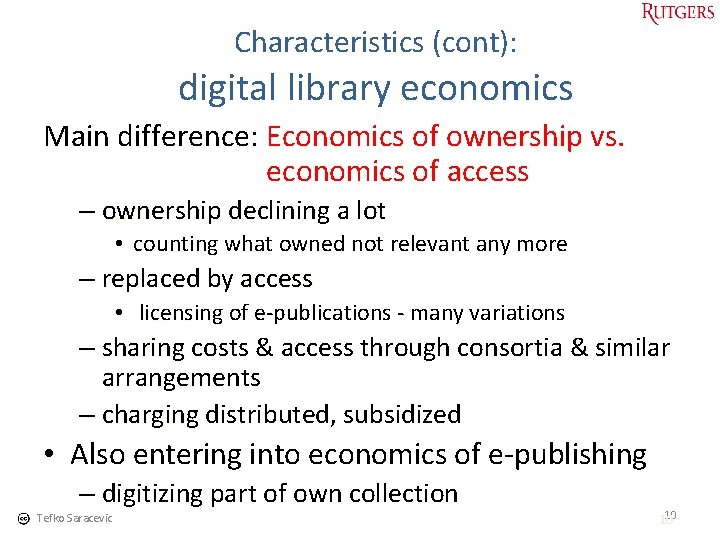 Characteristics (cont): digital library economics Main difference: Economics of ownership vs. economics of access