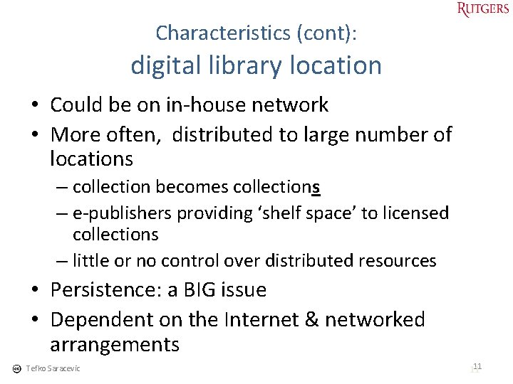 Characteristics (cont): digital library location • Could be on in-house network • More often,