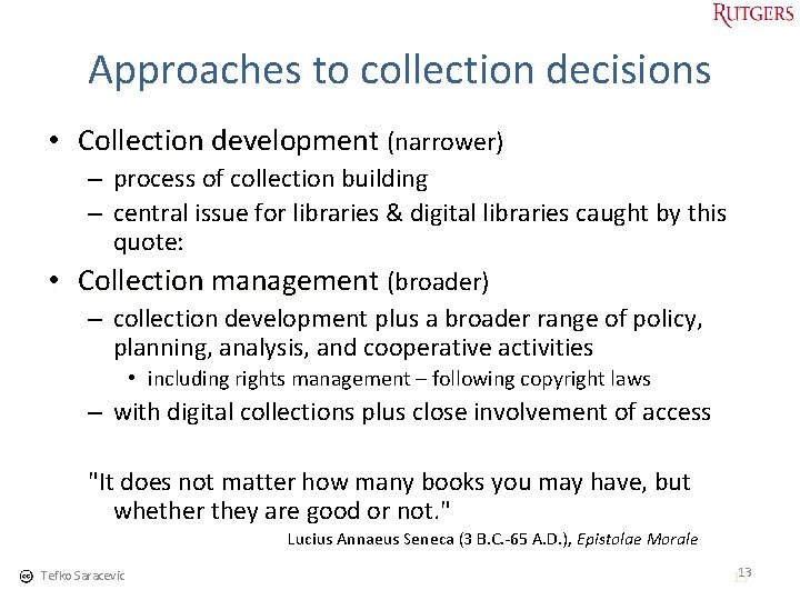 Approaches to collection decisions • Collection development (narrower) – process of collection building –