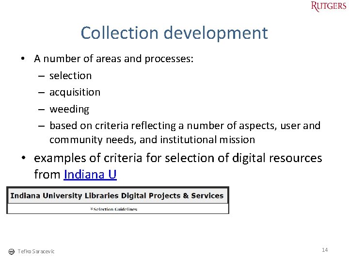 Collection development • A number of areas and processes: – selection – acquisition –