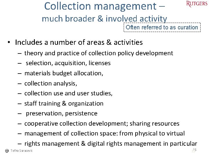 Collection management – much broader & involved activity Often referred to as curation •