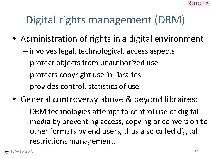 Digital rights management (DRM) • Administration of rights in a digital environment – involves