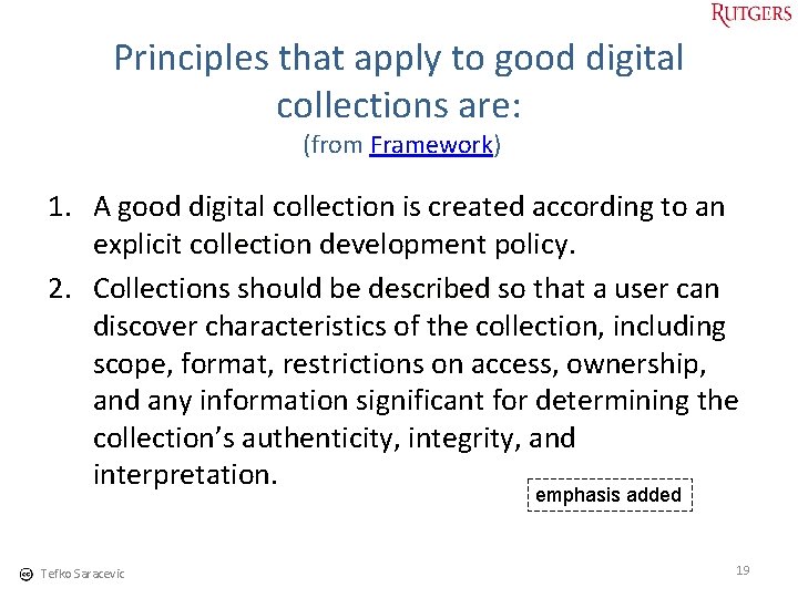 Principles that apply to good digital collections are: (from Framework) 1. A good digital