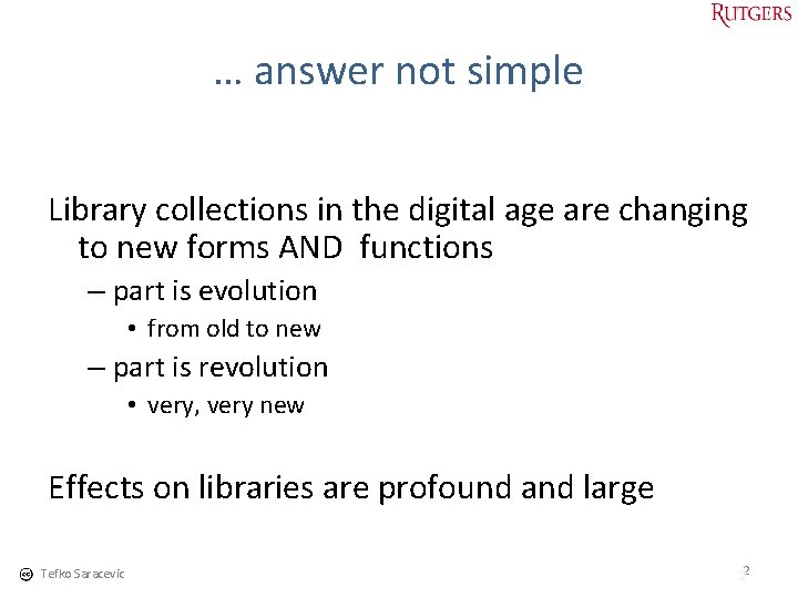 … answer not simple Library collections in the digital age are changing to new