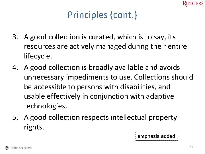 Principles (cont. ) 3. A good collection is curated, curated which is to say,