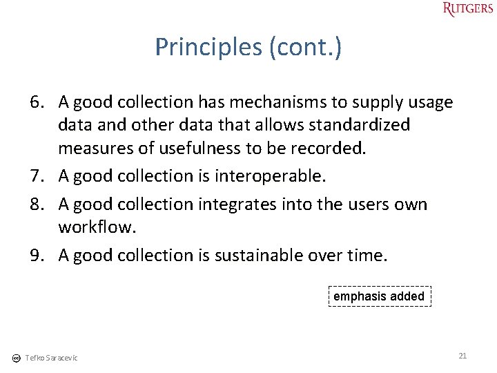 Principles (cont. ) 6. A good collection has mechanisms to supply usage data and