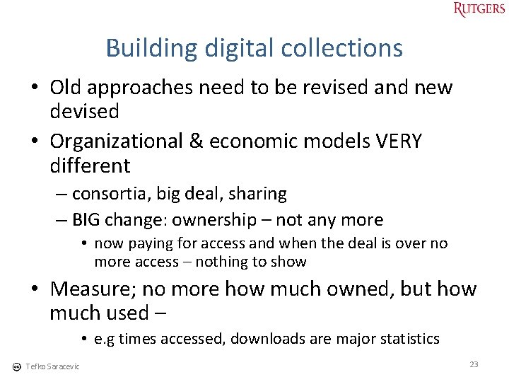 Building digital collections • Old approaches need to be revised and new devised •