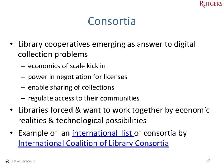 Consortia • Library cooperatives emerging as answer to digital collection problems – – economics