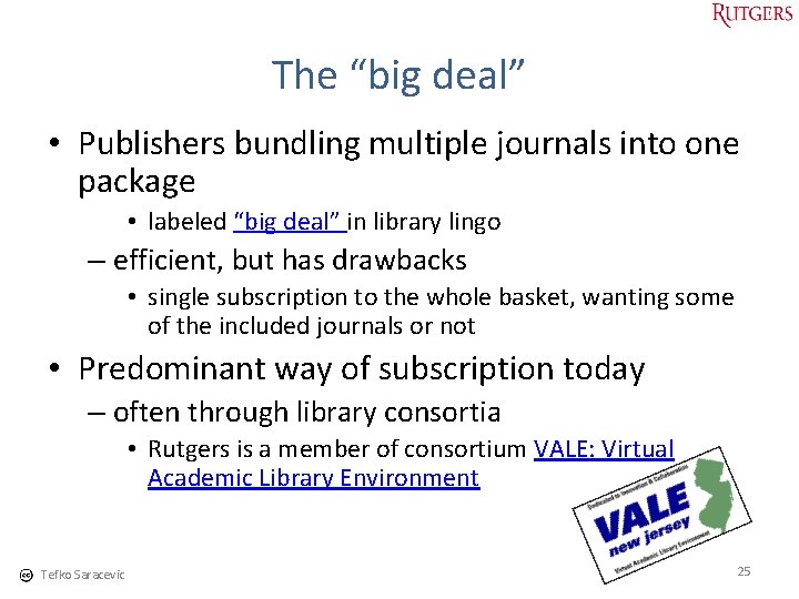 The “big deal” • Publishers bundling multiple journals into one package • labeled “big