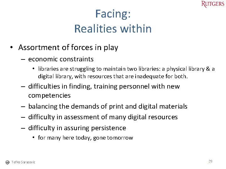 Facing: Realities within • Assortment of forces in play – economic constraints • libraries