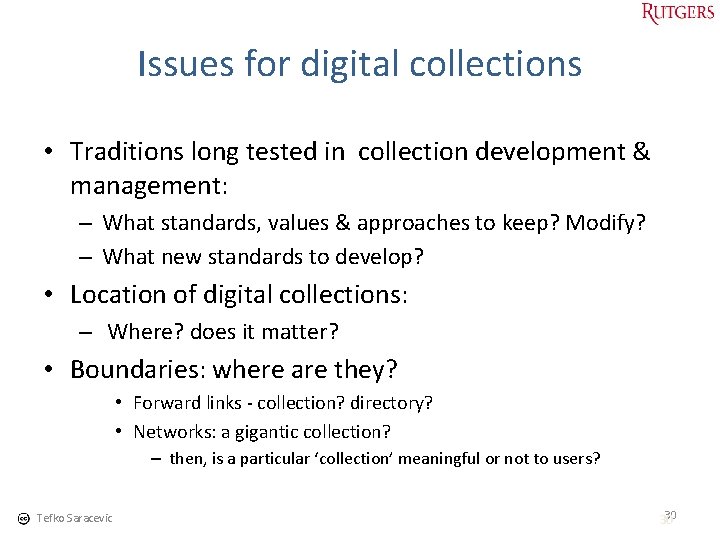 Issues for digital collections • Traditions long tested in collection development & management: –