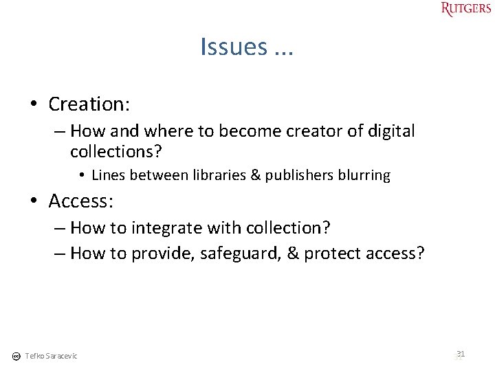 Issues. . . • Creation: – How and where to become creator of digital